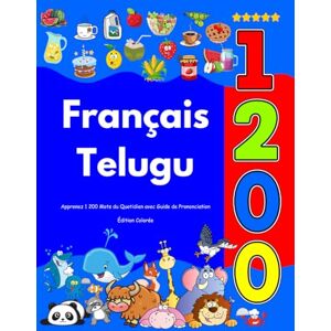 Caouette, Fantina Apprenez Français Telugu : 1 200 Mots du Quotidien avec Guide de Prononciation: Édition Colorée Caouette, Fantina Apprenez Français Telugu : 1 200 Mots du Quotidien avec Guide de Prononciation: Édition Colorée