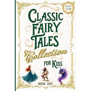 Morgan, Ella Casey Classic Fairy Tales Collection for Kids Book One: Adventure & Bravery Short Bedtime Stories & Fables (Illustrated Storybooks for Children) Morgan, Ella Casey Classic Fairy Tales Collection for Kids Book One: Adventure & Bravery Short Bedtime Stories & Fables (Illustrated Storybooks for Children)