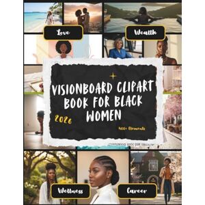 Easton, Luna Vision Board Clip Art Book for Black Women: 400+ Empowering Images, Affirmations & Stickers to Manifest Wealth, Love, Wellness, and Success Easton, Luna Vision Board Clip Art Book for Black Women: 400+ Empowering Images, Affirmations & Stickers to Manifest Wealth, Love, Wellness, and Success