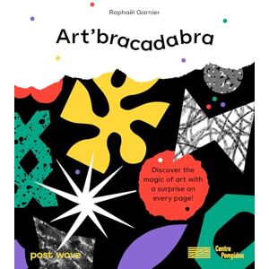 Garnier, Raphael Art'bracadabra: Discover the Magic of Art with a Surprise on Every Page Garnier, Raphael Art'bracadabra: Discover the Magic of Art with a Surprise on Every Page