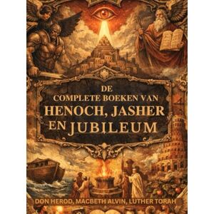 Herod, Don De complete boeken van Henoch, Jasher en Jubileum: Verboden Hebreeuwse geschriften, bewaard gebleven buiten de canon, onthullen gevallen engelen en de goddelijke wet Herod, Don De complete boeken van Henoch, Jasher en Jubileum: Verboden Hebreeuwse geschriften, bewaard gebleven buiten de canon, onthullen gevallen engelen en de goddelijke wet