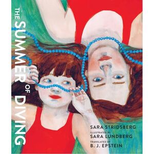 Sara Stridsberg Summer Of Diving, The Sara Stridsberg Summer Of Diving, The
