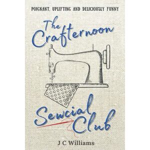 Williams, J C The Crafternoon Sewcial Club: 1 Williams, J C The Crafternoon Sewcial Club: 1