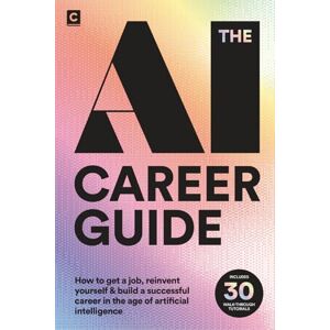 Publishing, Codapress The AI Career Guide: How to Get a Job, Reinvent Yourself and Build a Successful Career in the Age of Artificial Intelligence (AI Careers) Publishing, Codapress The AI Career Guide: How to Get a Job, Reinvent Yourself and Build a Successful Career in the Age of Artificial Intelligence (AI Careers)