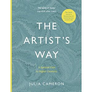 Cameron, Julia The Artist's Way: A Spiritual Path to Higher Creativity Cameron, Julia The Artist's Way: A Spiritual Path to Higher Creativity