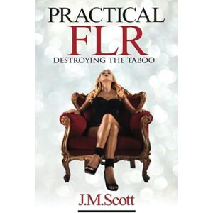 Scott Practical FLR: Destroying The Taboo Scott Practical FLR: Destroying The Taboo