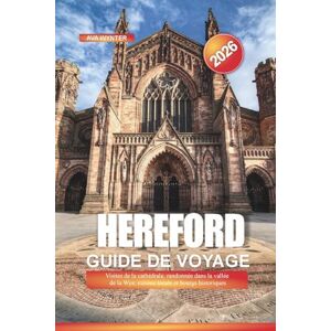 WYNTER, AVA Hereford Guide de voyage 2026: Visites de la cathédrale, randonnée dans la vallée de la Wye, cuisine locale et bourgs historiques WYNTER, AVA Hereford Guide de voyage 2026: Visites de la cathédrale, randonnée dans la vallée de la Wye, cuisine locale et bourgs historiques
