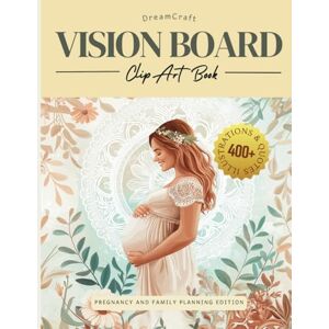 Publishing, Little Family Dreamcraft Vision Board Clip Art Book for Pregnancy and Family Planning: 400+ Pictures, Quotes, and Positive Affirmations for Pregnant Couples and New ... (2025 Vision Board Clip Art Book Collection) Publishing, Little Family Dreamcraft Vision Board Clip Art Book for Pregnancy and Family Planning: 400+ Pictures, Quotes, and Positive Affirmations for Pregnant Couples and New ... (2025 Vision Board Clip Art Book Collection)