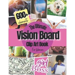Press, MH Vision Board Clip Art Book: Vision Board Supplies for Women with 600+ Pictures, Quotes and Words for Career, Money, Relationships, Health and More ( vision board magazines ) Press, MH Vision Board Clip Art Book: Vision Board Supplies for Women with 600+ Pictures, Quotes and Words for Career, Money, Relationships, Health and More ( vision board magazines )