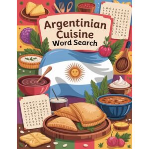 BBT World Flavors: Argentinian Cuisine Word Search — Dishes, Ingredients & Traditions: Large Print (World Flavors: A Global Cuisine Word Search Series) BBT World Flavors: Argentinian Cuisine Word Search — Dishes, Ingredients & Traditions: Large Print (World Flavors: A Global Cuisine Word Search Series)