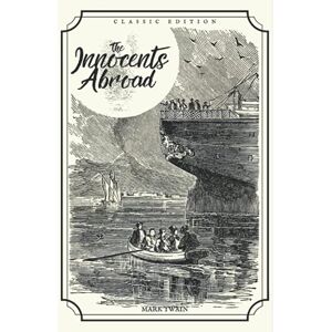 Twain, Mark The Innocents Abroad: Classic Illustrations Twain, Mark The Innocents Abroad: Classic Illustrations