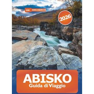 MARCUS, DAN A. Abisko Guida di viaggio 2026: Esplorare la maestosa natura selvaggia artica della Svezia, sentieri escursionistici, aurora boreale, fauna selvatica e ... nel Parco Nazionale Iconico della Lapponia MARCUS, DAN A. Abisko Guida di viaggio 2026: Esplorare la maestosa natura selvaggia artica della Svezia, sentieri escursionistici, aurora boreale, fauna selvatica e ... nel Parco Nazionale Iconico della Lapponia