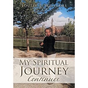 Williams, Louise P My Spiritual Journey Continues: 2 (Book II) Williams, Louise P My Spiritual Journey Continues: 2 (Book II)