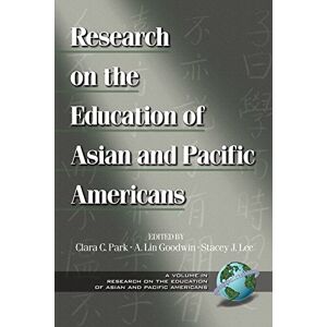 Information Age Publishing Research on the Education of Asian Pacific Americans Vol. 1 Information Age Publishing Research on the Education of Asian Pacific Americans Vol. 1