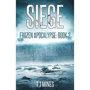 Mines, T.J. Siege: Volume 2 (Frozen Apocalypse) Mines, T.J. Siege: Volume 2 (Frozen Apocalypse)
