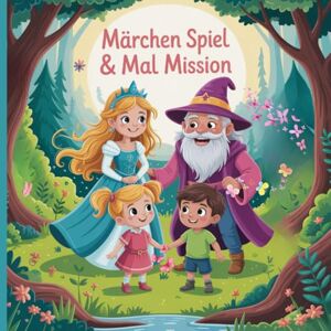 Pelizaeus, Doreen Märchen Spiel + Mal Mission: Ein phantasievolles Mitspiel-Buch für Kindergeburtstage und Feste Pelizaeus, Doreen Märchen Spiel + Mal Mission: Ein phantasievolles Mitspiel-Buch für Kindergeburtstage und Feste