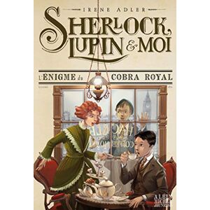Adler, Irène Sherlock, Lupin & moi T7 L'Enigme du cobra royal: Sherlock, Lupin et moi tome 7 Adler, Irène Sherlock, Lupin & moi T7 L'Enigme du cobra royal: Sherlock, Lupin et moi tome 7