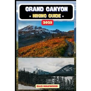 HALEWOOD, ELLIS Grand Canyon Hiking Guide 2025: 28 (TrailWise: The 2025 Hiking Series) HALEWOOD, ELLIS Grand Canyon Hiking Guide 2025: 28 (TrailWise: The 2025 Hiking Series)