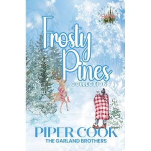 Cook, Piper Frosty Pines Collection: The Garland Brothers (Mistletoe Mountain) Cook, Piper Frosty Pines Collection: The Garland Brothers (Mistletoe Mountain)