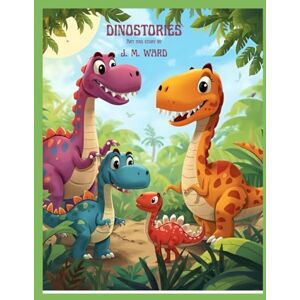 Ward, J. M. Dinostories (J. M. Ward Storybook Collection) Ward, J. M. Dinostories (J. M. Ward Storybook Collection)