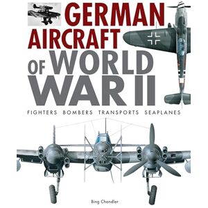 Chandler, Bing German Aircraft of World War II (The World's Greatest) Chandler, Bing German Aircraft of World War II (The World's Greatest)