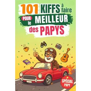 PÔMKA, Les Éditions 101 Kiffs à faire pour le meilleur des papys: Le cadeau parfait et drôle pour un papy qui mérite de rire, s’amuser et kiffer à fond ! PÔMKA, Les Éditions 101 Kiffs à faire pour le meilleur des papys: Le cadeau parfait et drôle pour un papy qui mérite de rire, s’amuser et kiffer à fond !