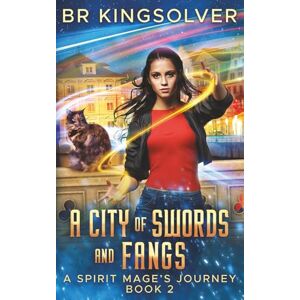Kingsolver, BR A City of Swords and Fangs: 2 (A Spirit Mage's Journey) Kingsolver, BR A City of Swords and Fangs: 2 (A Spirit Mage's Journey)