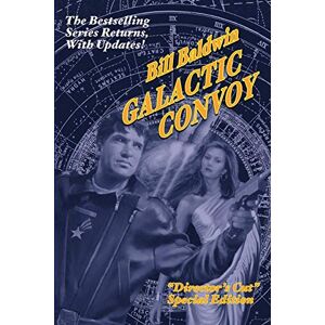 Baldwin, Bill Galactic Convoy: Director's Cut Edition Baldwin, Bill Galactic Convoy: Director's Cut Edition