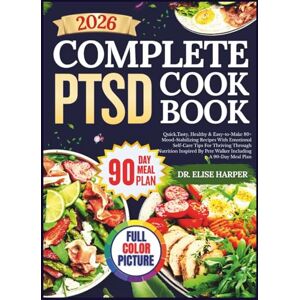 Harper, Dr. Elise COMPLEX PTSD COOKBOOK with Full-Color Images: Quick,Tasty, Healthy & Easy-to-Make 80+ Mood-Stabilizing Recipes With Emotional Self-Care Tips For ... By Pete Walker Including A 90-Day Meal Plan Harper, Dr. Elise COMPLEX PTSD COOKBOOK with Full-Color Images: Quick,Tasty, Healthy & Easy-to-Make 80+ Mood-Stabilizing Recipes With Emotional Self-Care Tips For ... By Pete Walker Including A 90-Day Meal Plan