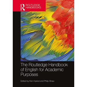 The Routledge Handbook of English for Academic Purposes (Routledge Handbooks in Applied Linguistics) The Routledge Handbook of English for Academic Purposes (Routledge Handbooks in Applied Linguistics)