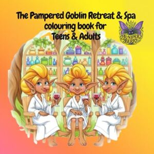 Berry, Juniper The Pampered Goblin Retreat & Spa: A Fantasy Colouring Book for Adults. Whimsical Goblin Worlds, Relaxing Forest Scenes & Mindful Escapes: A charming ... stress relief (Forest Folk Colouring Series) Berry, Juniper The Pampered Goblin Retreat & Spa: A Fantasy Colouring Book for Adults. Whimsical Goblin Worlds, Relaxing Forest Scenes & Mindful Escapes: A charming ... stress relief (Forest Folk Colouring Series)