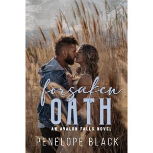 Black, Penelope Forsaken Oath: A Small Town Rivals to Lovers Romance (Avalon Falls) Black, Penelope Forsaken Oath: A Small Town Rivals to Lovers Romance (Avalon Falls)