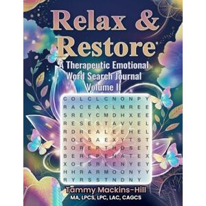 MackinsHill, Tammy Lavette Relax & Restore Therapeutic Emotional Word Search Journal Volume II: The Mindful Quest: Discover Calm Through Puzzles Art & Journaling MackinsHill, Tammy Lavette Relax & Restore Therapeutic Emotional Word Search Journal Volume II: The Mindful Quest: Discover Calm Through Puzzles Art & Journaling