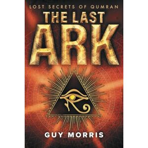 Morris, Guy The Last Ark: Lost Secrets of Qumran: 2 (SNO Chronicles) Morris, Guy The Last Ark: Lost Secrets of Qumran: 2 (SNO Chronicles)