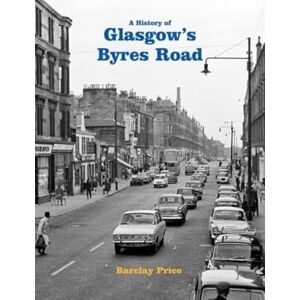 Price, Barclay A History of Glasgow's Byres Road Price, Barclay A History of Glasgow's Byres Road