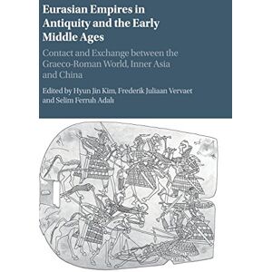 Eurasian Empires in Antiquity and the Early Middle Ages: Contact and Exchange between the Graeco-Roman World, Inner Asia and China Eurasian Empires in Antiquity and the Early Middle Ages: Contact and Exchange between the Graeco-Roman World, Inner Asia and China