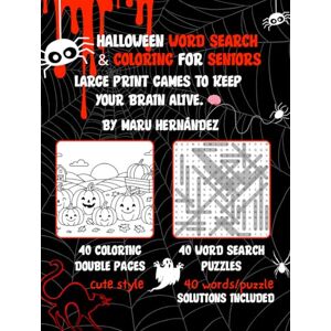 Hernández, Maru Halloween Word Search & Coloring for Seniors: Large print games to keep your brain alive. Hernández, Maru Halloween Word Search & Coloring for Seniors: Large print games to keep your brain alive.