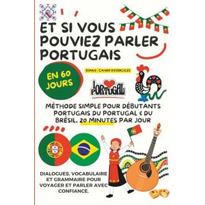 ESTELA, Maria Et si vous pouviez parler portugais en 60 jours ? Bonus Cahier d'Exercices: Méthode simple pour débutants : portugais du Portugal & du Brésil, 20 ... pour voyager et parler avec confiance ESTELA, Maria Et si vous pouviez parler portugais en 60 jours ? Bonus Cahier d'Exercices: Méthode simple pour débutants : portugais du Portugal & du Brésil, 20 ... pour voyager et parler avec confiance