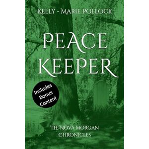 Pollock, Kelly-Marie Peace Keeper: The Nova Morgan Chronicles: 4 Pollock, Kelly-Marie Peace Keeper: The Nova Morgan Chronicles: 4