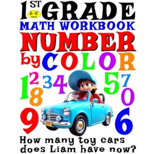Backyard, Rosemary 1st GRADE MATH WORKBOOK: NUMBER BY COLOR PRESCHOOL, HOMESCHOOL MATH WORKSHEETS WITH ADDITION AND SUBTRACTION PROBLEM FOR KIDS 6-8 AGES Arithmetic & Counting How many toy cars does Liam have now? Backyard, Rosemary 1st GRADE MATH WORKBOOK: NUMBER BY COLOR PRESCHOOL, HOMESCHOOL MATH WORKSHEETS WITH ADDITION AND SUBTRACTION PROBLEM FOR KIDS 6-8 AGES Arithmetic & Counting How many toy cars does Liam have now?