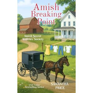 Price, Samantha Amish Breaking Point: 7 (Amish Secret Widows' Society) Price, Samantha Amish Breaking Point: 7 (Amish Secret Widows' Society)