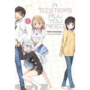 Hirasaki, Yomi A Sister's All You Need., Vol. 1 (light novel): Volume 1 (SISTERS ALL YOU NEED LIGHT NOVEL SC) Hirasaki, Yomi A Sister's All You Need., Vol. 1 (light novel): Volume 1 (SISTERS ALL YOU NEED LIGHT NOVEL SC)