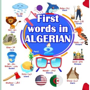 Press, AyaHA First words in ALGERIAN: (Part 2) Learn Arabic Algerian for kids Press, AyaHA First words in ALGERIAN: (Part 2) Learn Arabic Algerian for kids