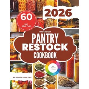 Martinez, Dr. Derrick B. The Easiest Pantry Restock Cookbook: 100% Budget-Friendly DIY Recipe Collection with a 60-Day Meal Plan and Grocery Shopping List for Busy Families Christmas Edition Martinez, Dr. Derrick B. The Easiest Pantry Restock Cookbook: 100% Budget-Friendly DIY Recipe Collection with a 60-Day Meal Plan and Grocery Shopping List for Busy Families Christmas Edition