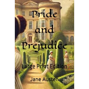 Austen, Jane Pride and Prejudice: Large Print Edition Austen, Jane Pride and Prejudice: Large Print Edition
