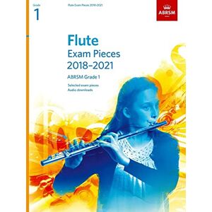 ABRSM Flute Exam Pieces 2018-2021, Grade 1: Selected from the 2018-2021 syllabus. Score & Part, Audio Downloads ( Exam Pieces) ABRSM Flute Exam Pieces 2018-2021, Grade 1: Selected from the 2018-2021 syllabus. Score & Part, Audio Downloads ( Exam Pieces)