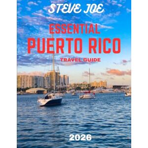 JOE, STEVE ESSENTIAL PUERTO RICO TRAVEL GUIDE 2026 (Full-color travel guide): Explore the Island’s Pristine Beaches, Rich History, Vibrant Culture, and Hidden Gems for the Ultimate Caribbean Escape JOE, STEVE ESSENTIAL PUERTO RICO TRAVEL GUIDE 2026 (Full-color travel guide): Explore the Island’s Pristine Beaches, Rich History, Vibrant Culture, and Hidden Gems for the Ultimate Caribbean Escape