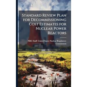 Standard Review Plan for Decommissioning Cost Estimates for Nuclear Power Reactors Standard Review Plan for Decommissioning Cost Estimates for Nuclear Power Reactors