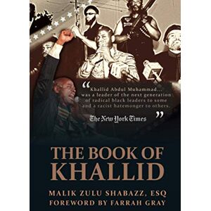 SHABAZZ ESQ., MALIK ZULU THE BOOK OF KHALLID: THE UNTOLD STORY OF KHALLID ABDUL MUHAMMAD, MILITANT PROPHET TO TODAY'S RADICAL GENERATION SHABAZZ ESQ., MALIK ZULU THE BOOK OF KHALLID: THE UNTOLD STORY OF KHALLID ABDUL MUHAMMAD, MILITANT PROPHET TO TODAY'S RADICAL GENERATION
