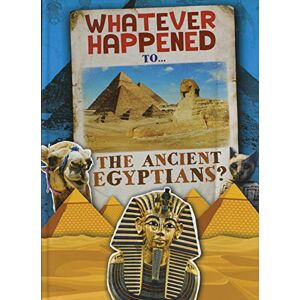 Kirsty Holmes The Ancient Egyptians (Whatever Happened To...) Kirsty Holmes The Ancient Egyptians (Whatever Happened To...)